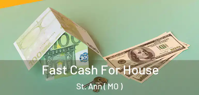  Fast Cash For House St. Ann ( MO )