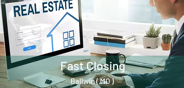  Fast Closing Ballwin ( MO )