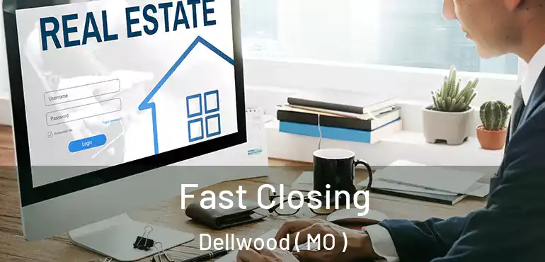  Fast Closing Dellwood ( MO )