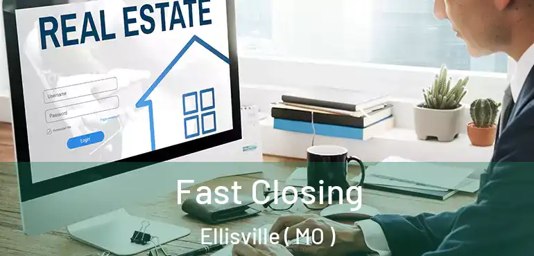  Fast Closing Ellisville ( MO )
