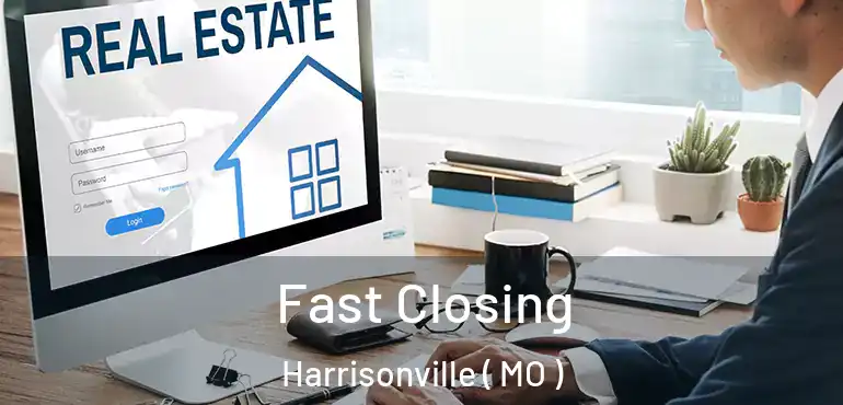  Fast Closing Harrisonville ( MO )