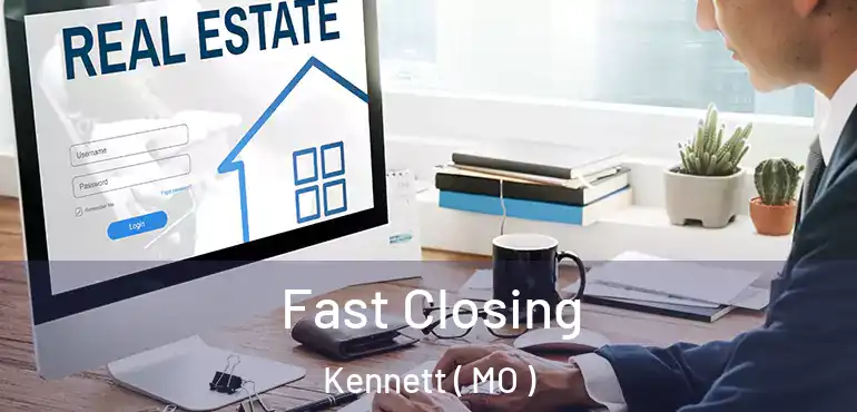  Fast Closing Kennett ( MO )