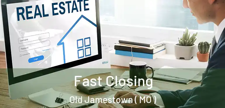  Fast Closing Old Jamestown ( MO )