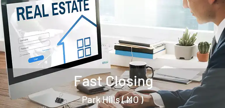 Fast Closing Park Hills ( MO )