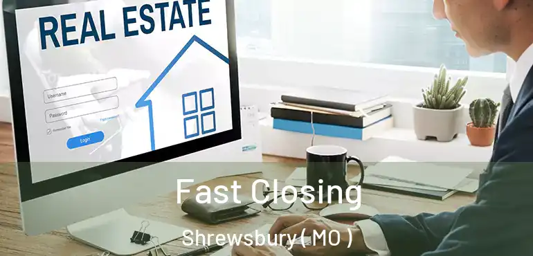  Fast Closing Shrewsbury ( MO )
