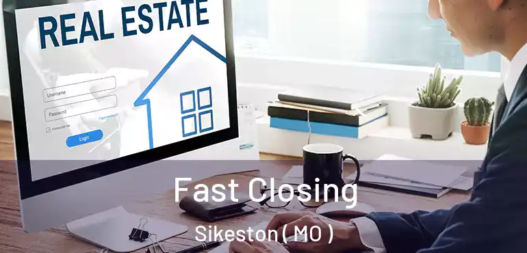  Fast Closing Sikeston ( MO )