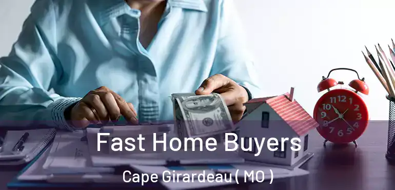  Fast Home Buyers Cape Girardeau ( MO )