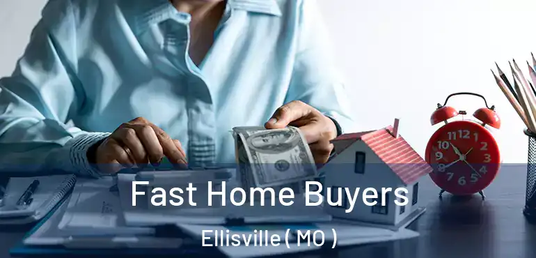  Fast Home Buyers Ellisville ( MO )
