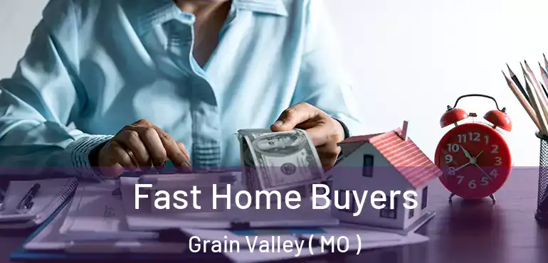  Fast Home Buyers Grain Valley ( MO )