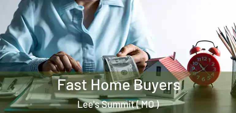  Fast Home Buyers Lee's Summit ( MO )
