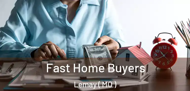  Fast Home Buyers Lemay ( MO )