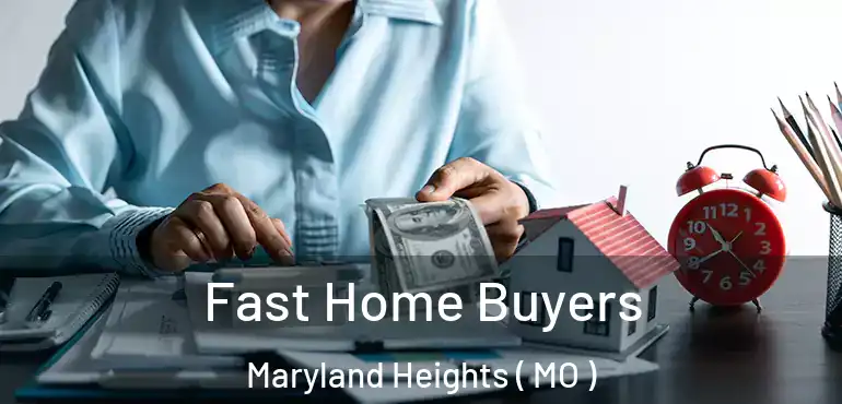  Fast Home Buyers Maryland Heights ( MO )
