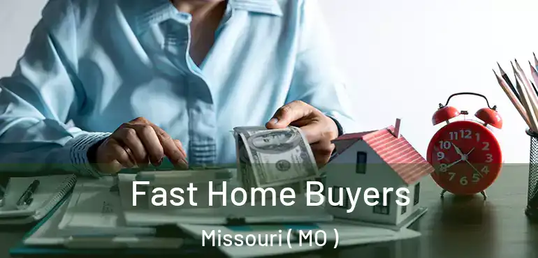  Fast Home Buyers Missouri ( MO )