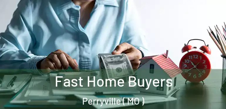  Fast Home Buyers Perryville ( MO )