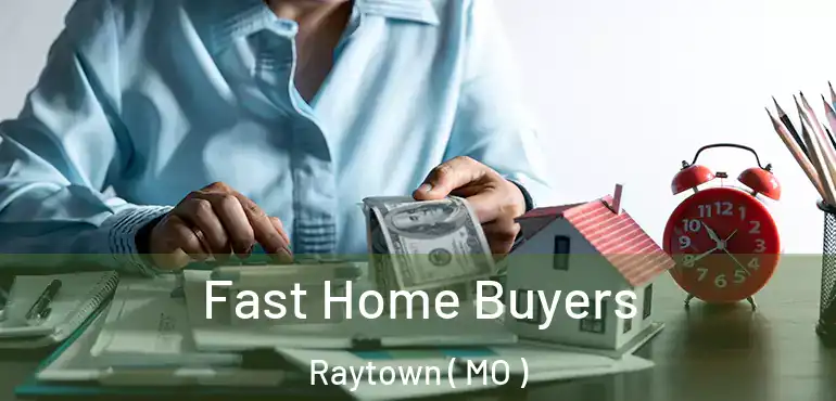  Fast Home Buyers Raytown ( MO )