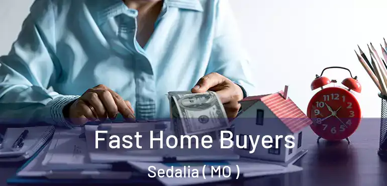  Fast Home Buyers Sedalia ( MO )