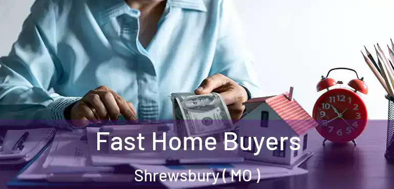  Fast Home Buyers Shrewsbury ( MO )