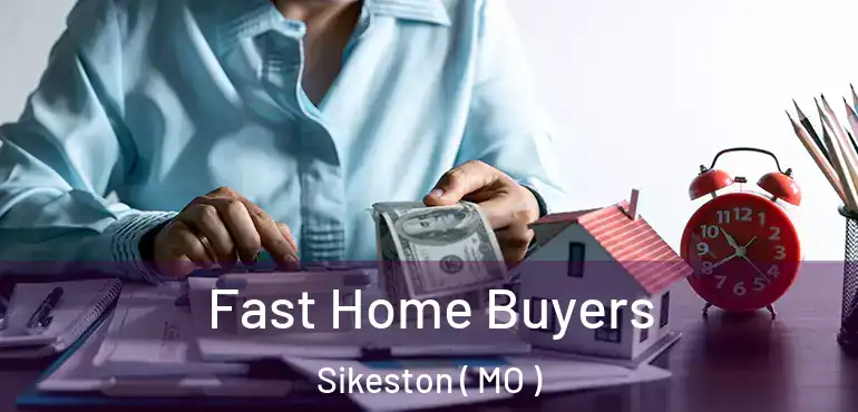  Fast Home Buyers Sikeston ( MO )