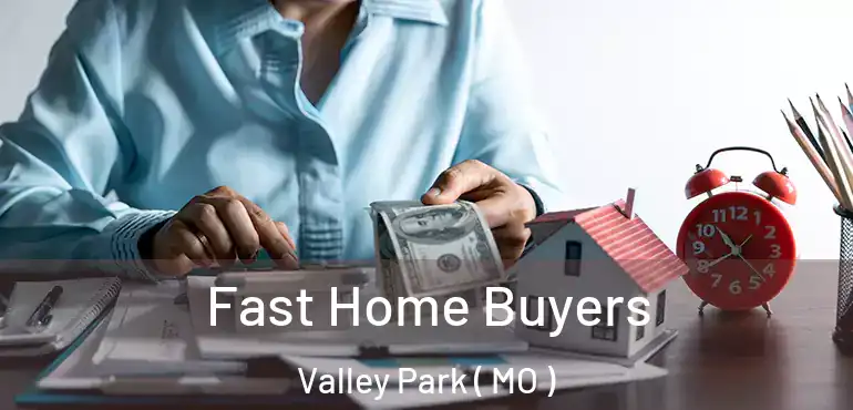  Fast Home Buyers Valley Park ( MO )