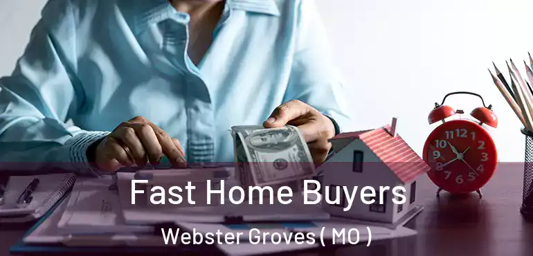 Fast Home Buyers Webster Groves ( MO )