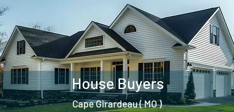  House Buyers Cape Girardeau ( MO )