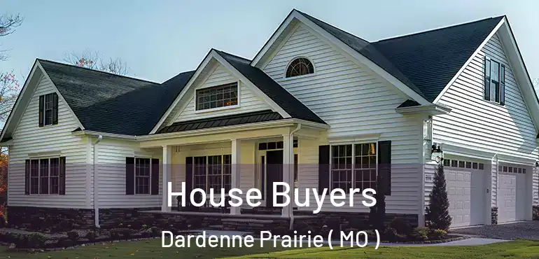  House Buyers Dardenne Prairie ( MO )