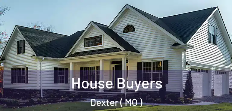  House Buyers Dexter ( MO )