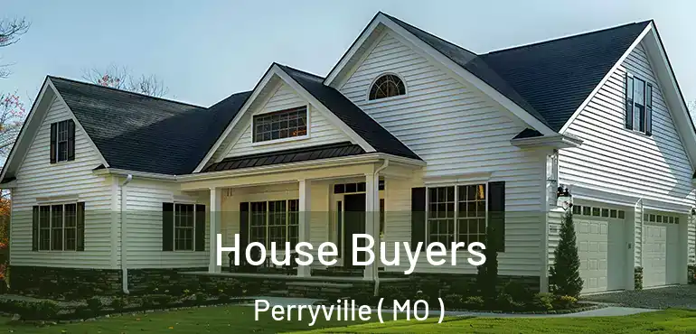  House Buyers Perryville ( MO )