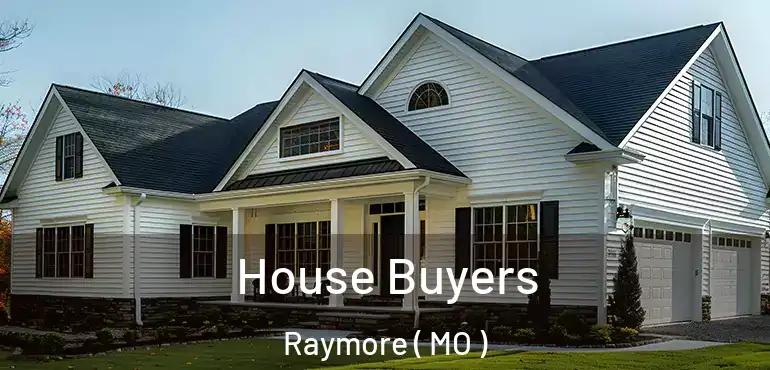  House Buyers Raymore ( MO )