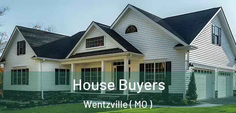  House Buyers Wentzville ( MO )