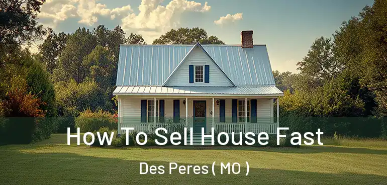  How To Sell House Fast Des Peres ( MO )