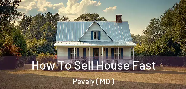  How To Sell House Fast Pevely ( MO )