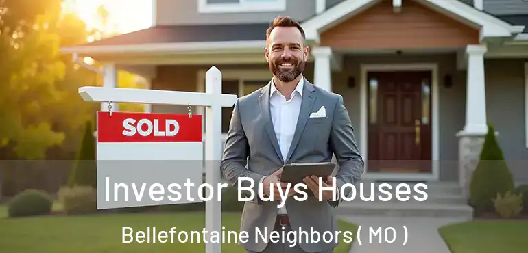  Investor Buys Houses Bellefontaine Neighbors ( MO )