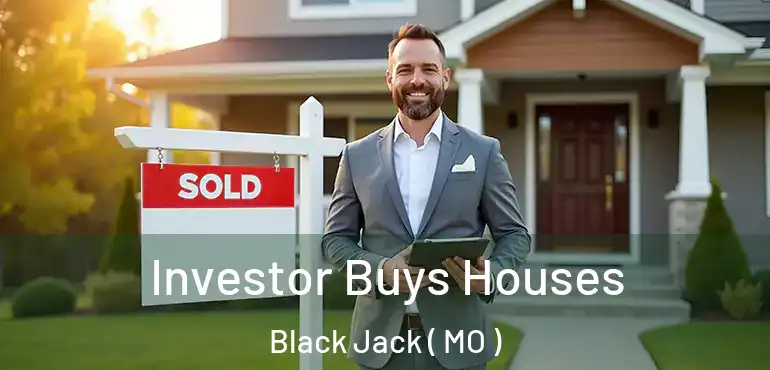  Investor Buys Houses Black Jack ( MO )