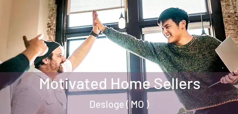 Motivated Home Sellers Desloge ( MO )