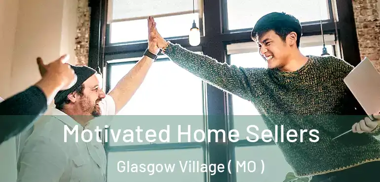  Motivated Home Sellers Glasgow Village ( MO )