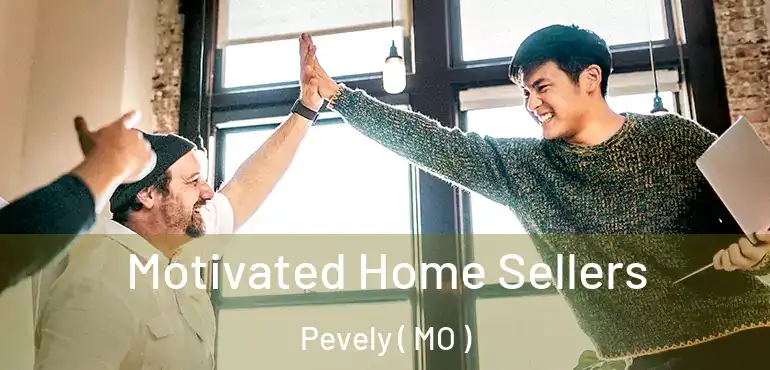 Motivated Home Sellers Pevely ( MO )