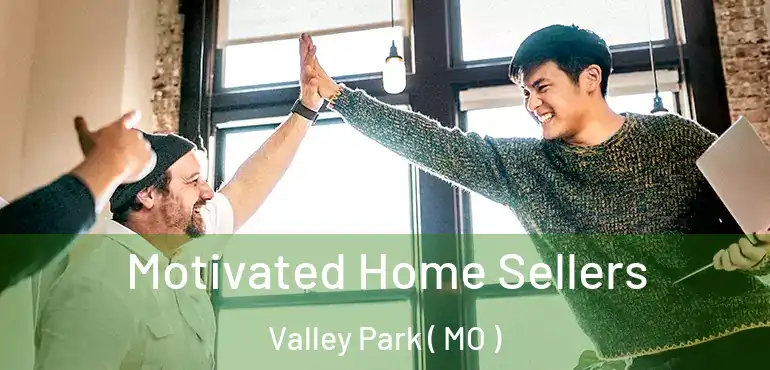  Motivated Home Sellers Valley Park ( MO )