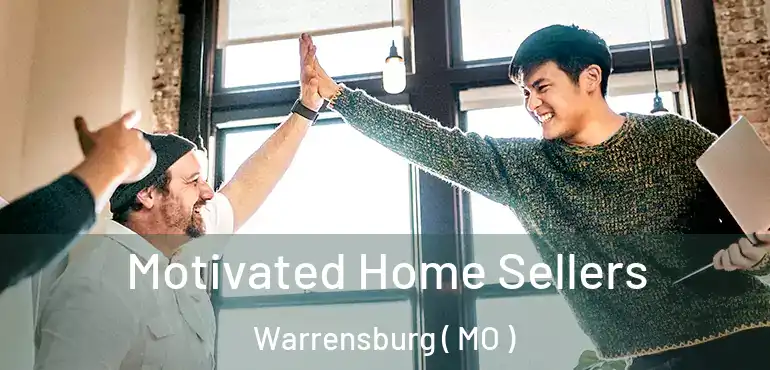  Motivated Home Sellers Warrensburg ( MO )