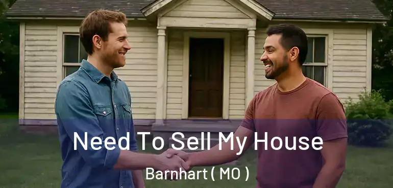  Need To Sell My House Barnhart ( MO )