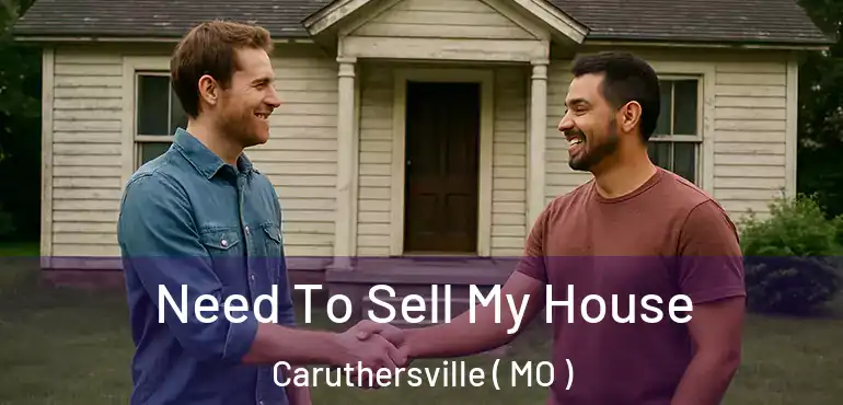  Need To Sell My House Caruthersville ( MO )