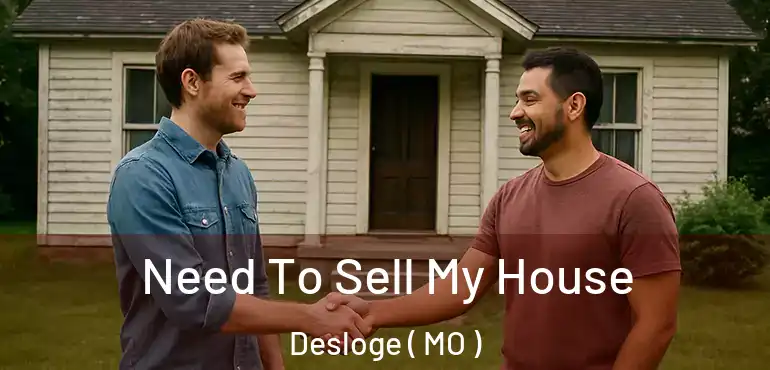  Need To Sell My House Desloge ( MO )