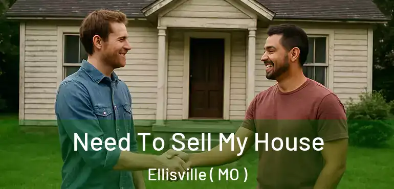  Need To Sell My House Ellisville ( MO )