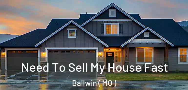  Need To Sell My House Fast Ballwin ( MO )