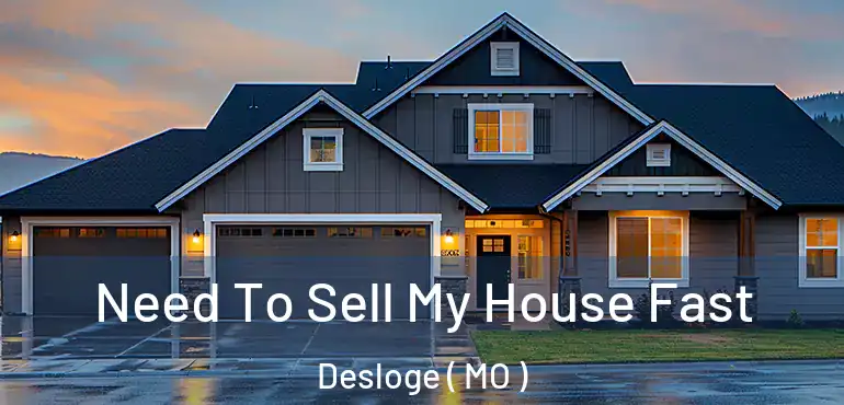  Need To Sell My House Fast Desloge ( MO )