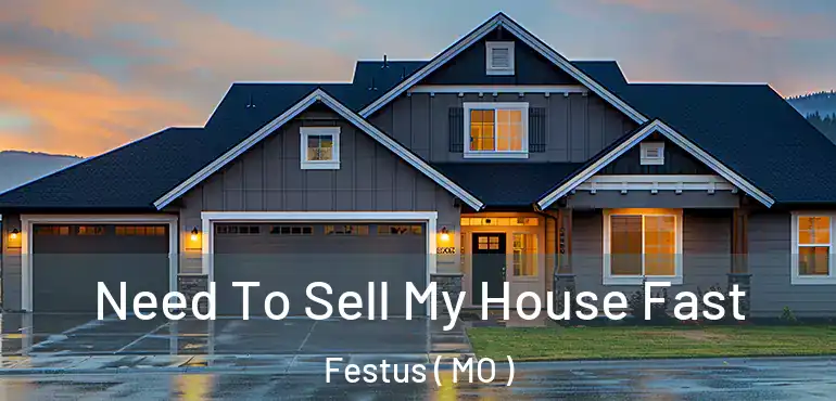  Need To Sell My House Fast Festus ( MO )