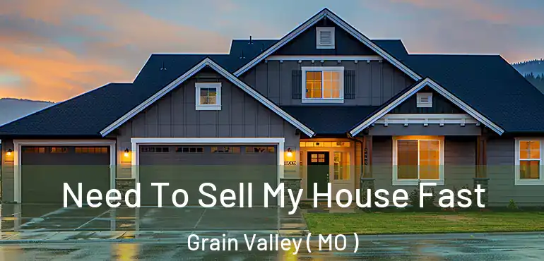  Need To Sell My House Fast Grain Valley ( MO )