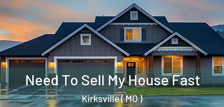  Need To Sell My House Fast Kirksville ( MO )