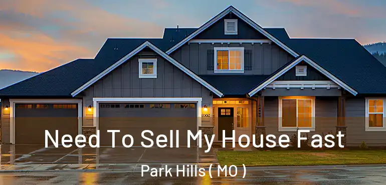  Need To Sell My House Fast Park Hills ( MO )