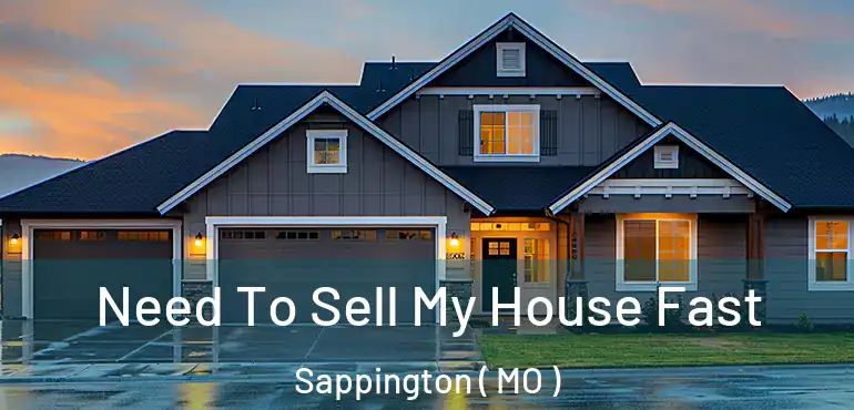  Need To Sell My House Fast Sappington ( MO )